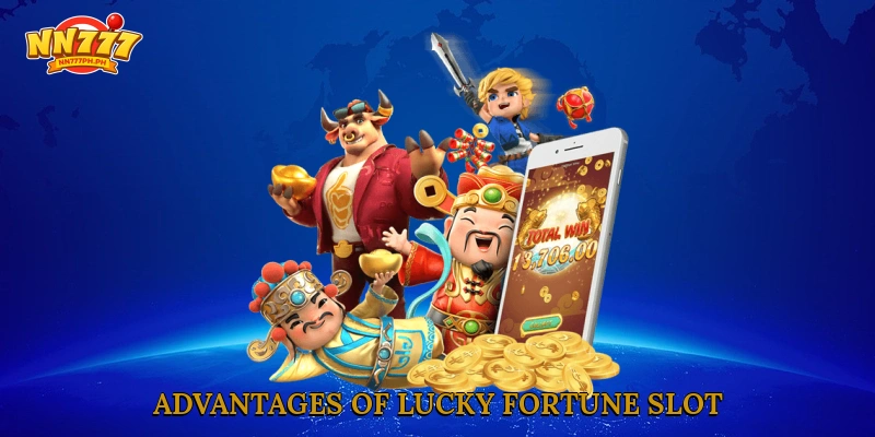 Advantages of Lucky Fortune Slot