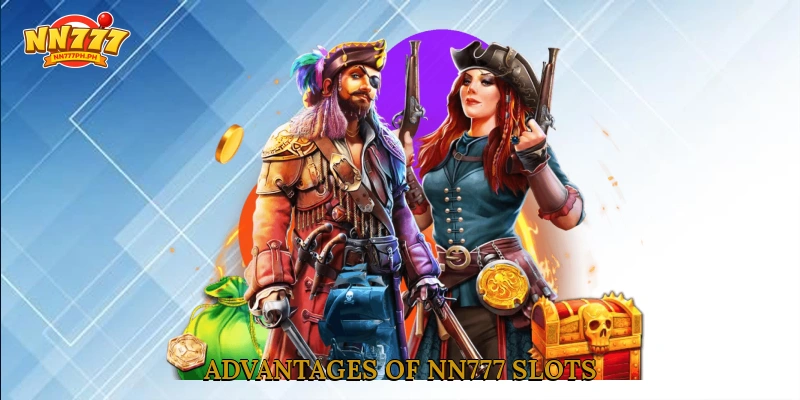 Advantages of NN777 Slots