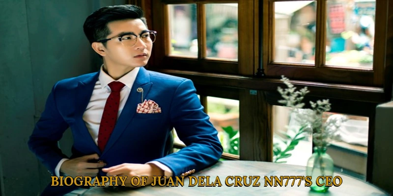 Biography of Juan Dela Cruz NN777's CEO