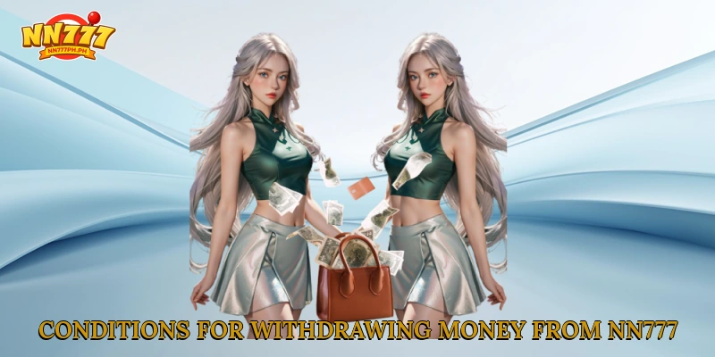 Conditions for withdrawing money from NN777