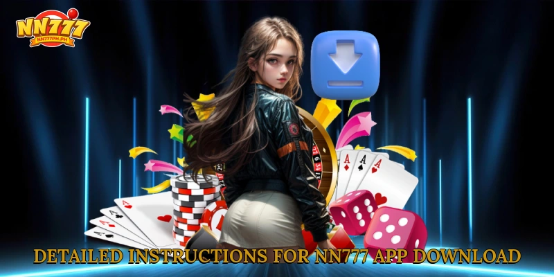 Detailed instructions for NN777 app download