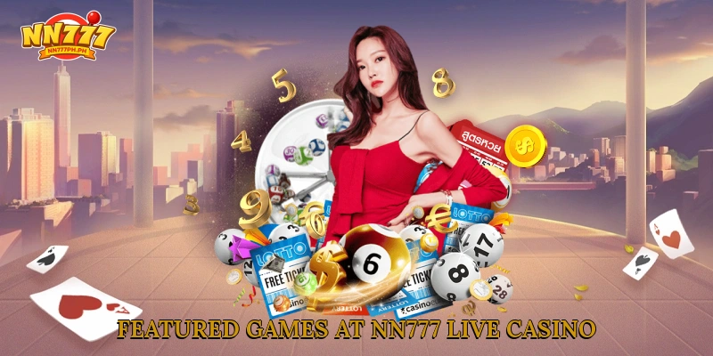 Featured games at NN777 live casino