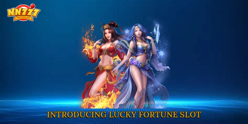 Introducing Lucky Fortune Slot