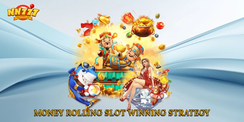 Money Rolling Slot Winning Strategy
