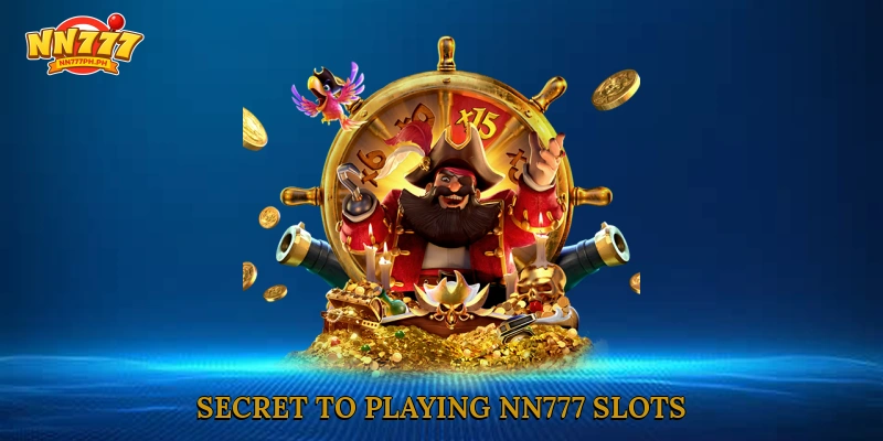 Secret to playing NN777 slots