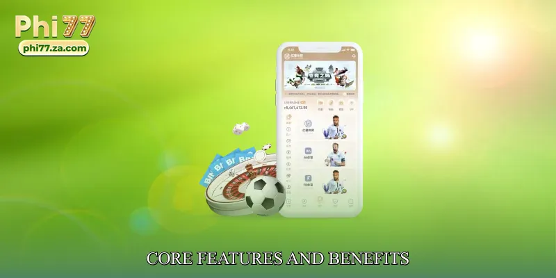 Core Features and Benefits