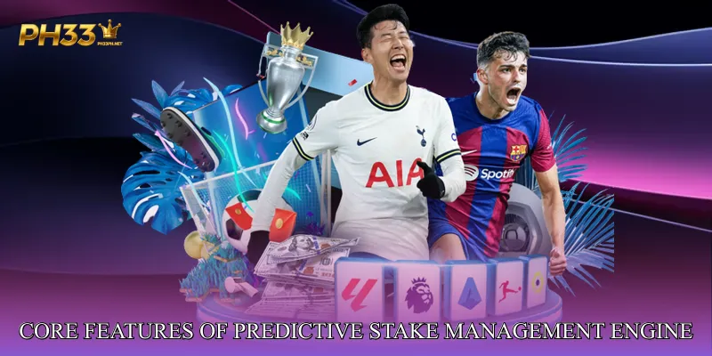Core Features of Predictive Stake Management Engine