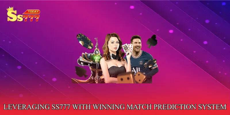 Leveraging SS777 with Winning Match Prediction System