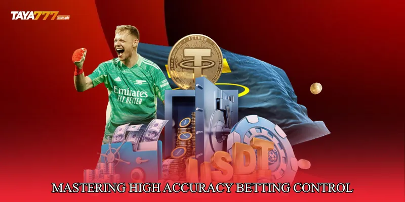 Mastering High Accuracy Betting Control