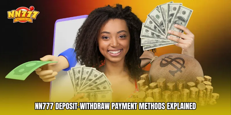 NN777 deposit-withdraw Payment Methods Explained