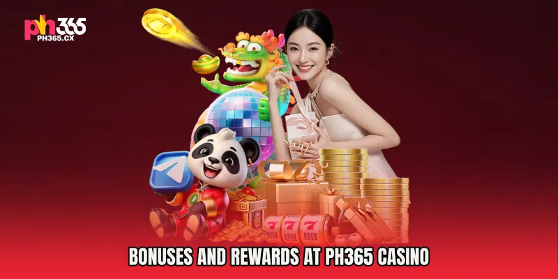 Bonuses and Rewards at PH365 CASINO