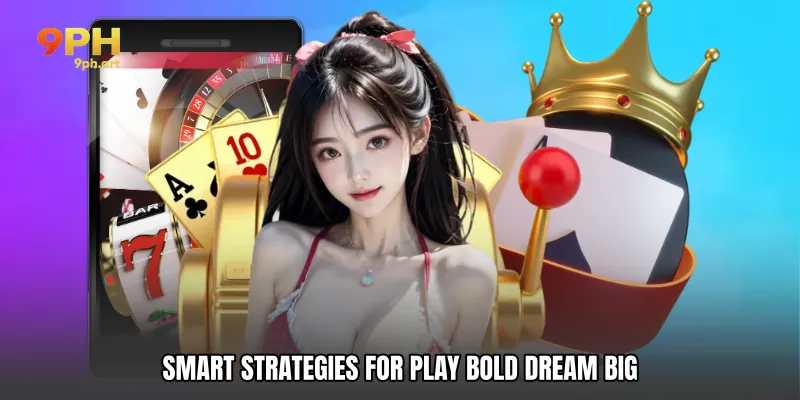 Smart Strategies for Play Bold Dream Big