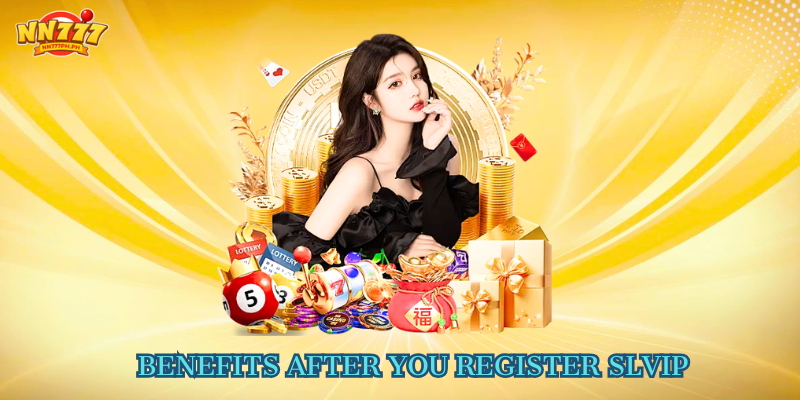Benefits After You Register Slvip