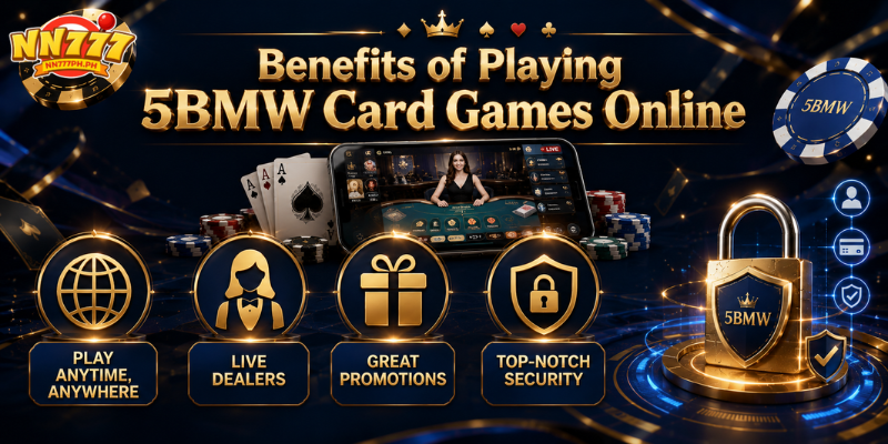 Advantages of Playing 5BMW Card Games Online