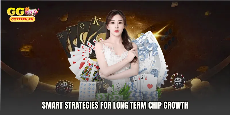 Smart Strategies for Long Term Chip Growth