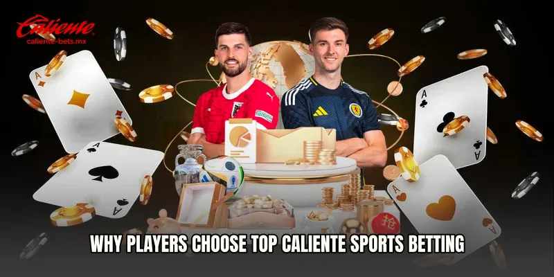 Why Players Choose Top Caliente Sports Betting