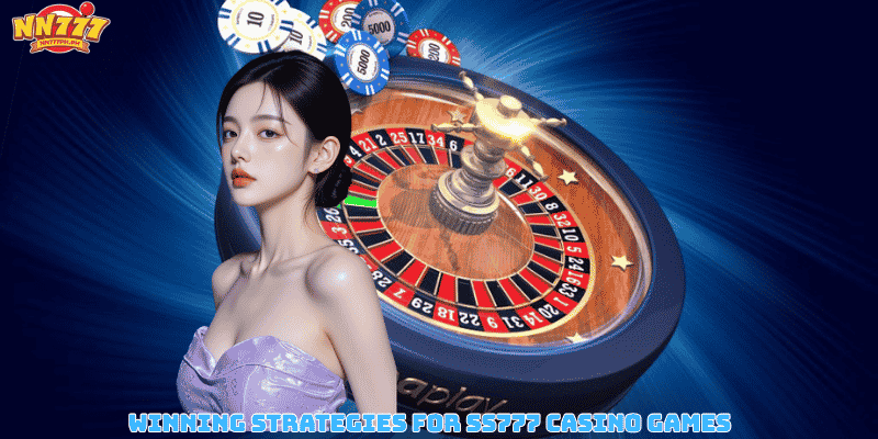 Winning Strategies for SS777 Casino Games