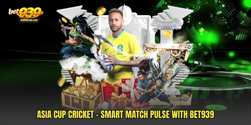 Asia Cup Cricket - Smart Match Pulse With Bet939